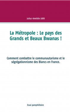 eBook: La Métropole : Le pays des Grands et Beaux Bwanas !
