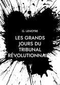 ebook: Les grands jours du tribunal révolutionnaire