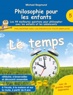 eBook: Philosophie pour les enfants - Le temps. Les 44 meilleures questions pour philosopher avec les enfan