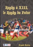 eBook: Rugby à XIII, le Rugby du Futur