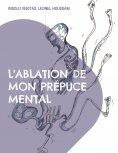 ebook: L'ablation de mon prépuce mental