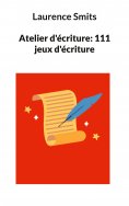 ebook: Atelier d'écriture: 111 jeux d'écriture