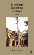ebook: Et je chante aujourd'hui les vivants