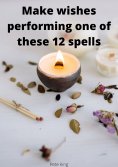 eBook: Make wishes performing one of these 12 spells