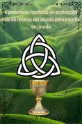 eBook: 6 poderosos hechizos de protección más 60 recetas del druida para triunfar en la vida