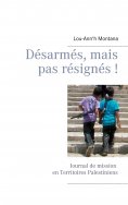 eBook: Désarmés, mais pas résignés !