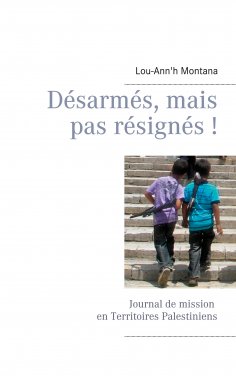 eBook: Désarmés, mais pas résignés !