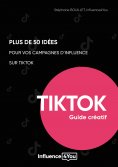 ebook: 50 idées et + pour vos campagnes d'influence sur TikTok