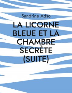 ebook: La Licorne Bleue et La Chambre secrète (suite)