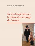 ebook: La vie, l'espérance et le miraculeux voyage de l'amour