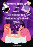 eBook: Powerful Spells of Love more Oil Recipes and Method to be a Good Witch