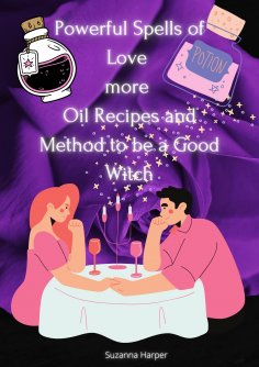 eBook: Powerful Spells of Love more Oil Recipes and Method to be a Good Witch