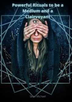 eBook: Powerful Rituals to be a Medium and a Clairvoyant