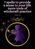 eBook: 7 spells to provide a sense to your life more tools of witchcraft practice