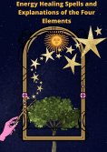 eBook: Energy Healing Spells and Explanations of the Four Elements