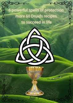eBook: Six Powerful Spells of Protection more 60 Druids Recipes to Succeed in Life