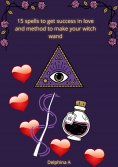 eBook: 15 Spells to Get Success in Love and Method to Make your Witch Wand