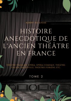 ebook: Histoire anecdotique de l'ancien théâtre en France