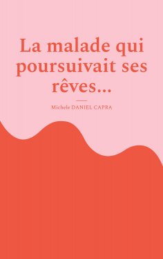ebook: La malade qui poursuivait ses rêves...