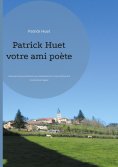 ebook: Patrick Huet votre ami poète