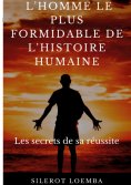 ebook: L'homme le plus formidable de l'histoire humaine