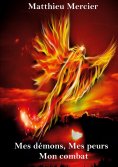 eBook: Mes démons, Mes peurs, Mon combat