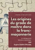 ebook: Les origines du grade de maître dans la franc-maçonnerie
