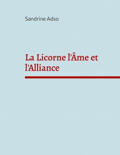 eBook: La Licorne l'Âme et l'Alliance