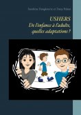 eBook: USHERS. De l'enfance à l'adulte, quelles adaptations ?