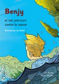 eBook: Benjy et son parcours contre le cancer, raconté par lui-même