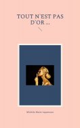 ebook: Tout n'est pas d'Or ...