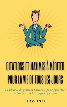 ebook: Citations et maximes à méditer pour la vie de tous les jours
