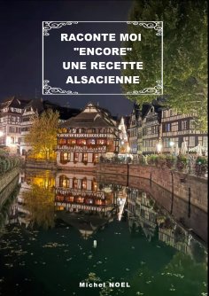 ebook: Raconte moi "encore" une recette Alsacienne