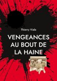 ebook: Vengeances au Bout de la Haine
