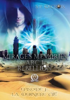 ebook: Mirage's Memories - Arc 1 Rébellion -