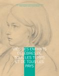 ebook: Vies des enfants célèbres de tous les temps et de tous les pays