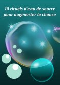 eBook: 10 rituels d'eau de source pour augmenter la chance