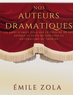 ebook: Nos auteurs dramatiques (suite de l'essai Le Naturalisme au Théâtre)