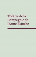 eBook: Théâtre de la Compagnie de l'Arme Blanche