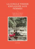 ebook: La jungle Tinder expliquée aux femmes