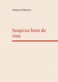eBook: Jusqu'au bout de rien