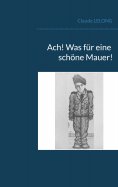 ebook: Ach! Was für eine schöne Mauer!