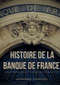 ebook: Histoire de la Banque de France et des principales institutions françaises de crédit depuis 1716