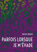 ebook: Parfois lorsque je m'évade