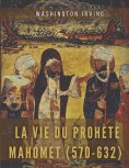 eBook: La vie du prophète Mahomet (570-632)