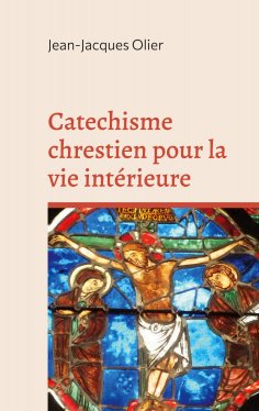 eBook: Catechisme chrestien pour la vie intérieure