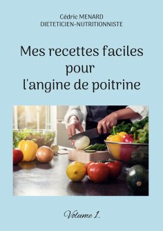 eBook: Mes recettes faciles pour l'angine de poitrine.