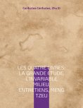 ebook: Les Quatre Livres : La Grande étude, L'Invariable milieu, Entretiens, Meng Tzeu