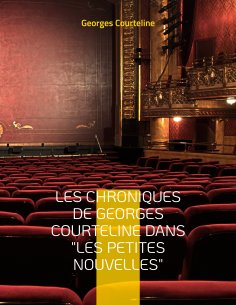 ebook: Les chroniques de Georges Courteline dans "les Petites nouvelles"