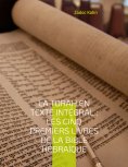 ebook: La Torah en texte intégral : Les cinq premiers livres de la Bible hébraïque